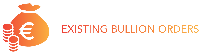 Existing Bullion Orders